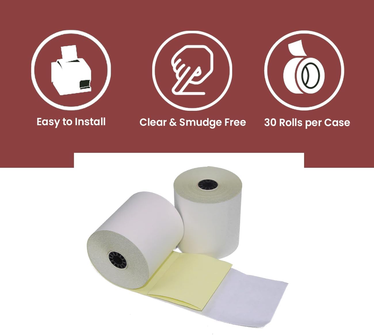Two Ply Carbonless Rolls - Easy to Install - Clear & Crisp Copies - White/Canary - 3” x 90 Feet (30 Rolls Per Carton)